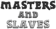 Masters And Slaves